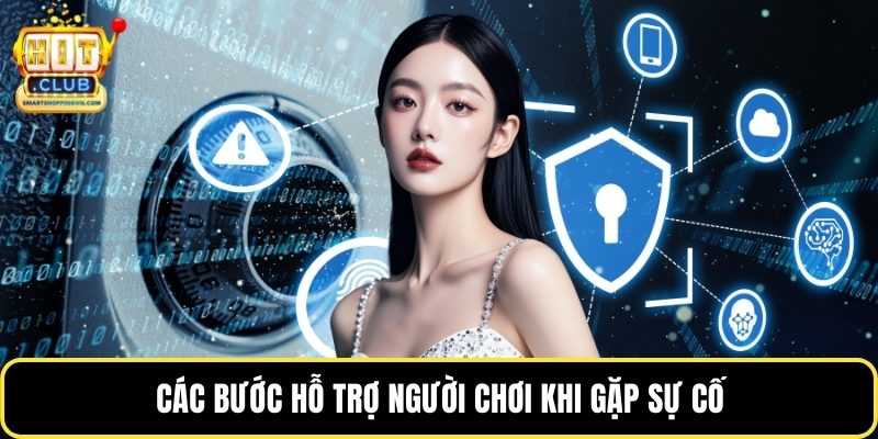 Các bước hỗ trợ người chơi khi gặp sự cố