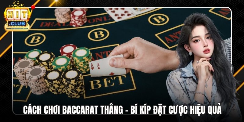 Cách Chơi Baccarat Thắng