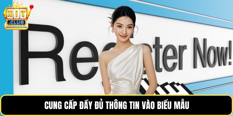 Cung cấp đầy đủ thông tin vào biểu mẫu