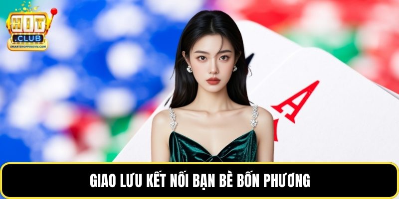 Giao lưu kết nối bạn bè bốn phương