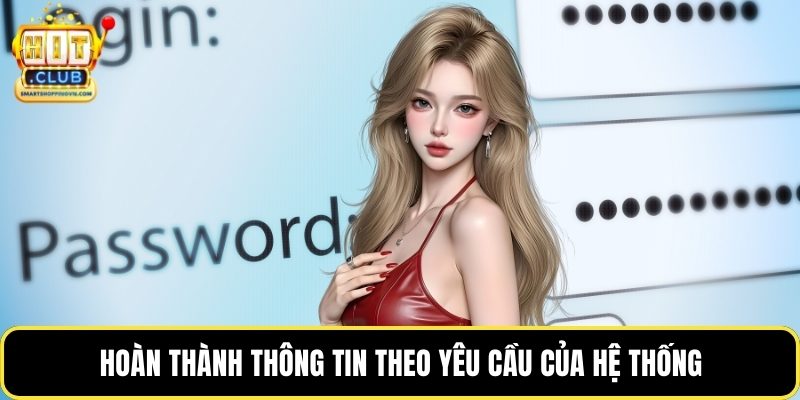 Hoàn thành thông tin theo yêu cầu của hệ thống
