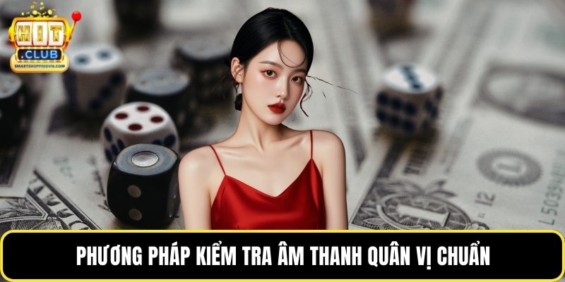 Phương pháp kiểm tra âm thanh quân vị chuẩn