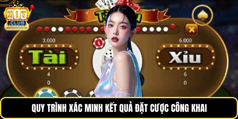 Quy trình xác minh kết quả đặt cược công khai