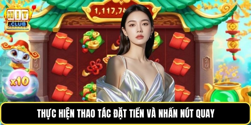 Thực hiện thao tác đặt tiền và nhấn nút quay