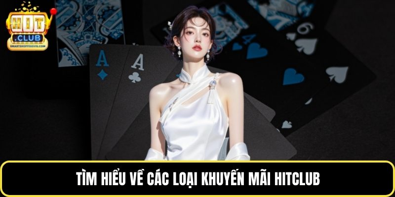 Tìm hiểu về các loại khuyến mãi Hitclub