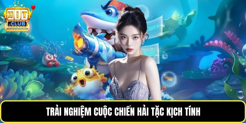 Trải nghiệm cuộc chiến hải tặc kịch tính