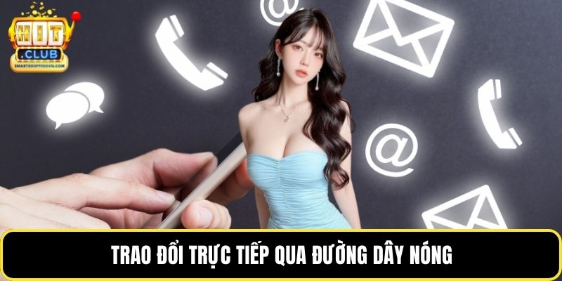 Trao đổi trực tiếp qua đường dây nóng