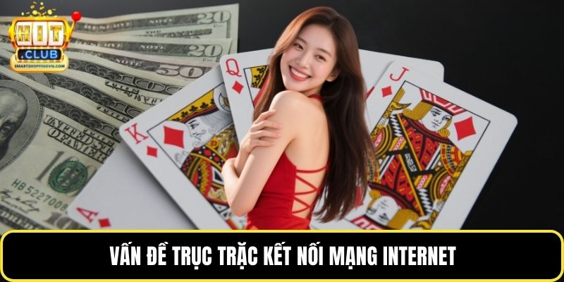 Vấn đề trục trặc kết nối mạng internet