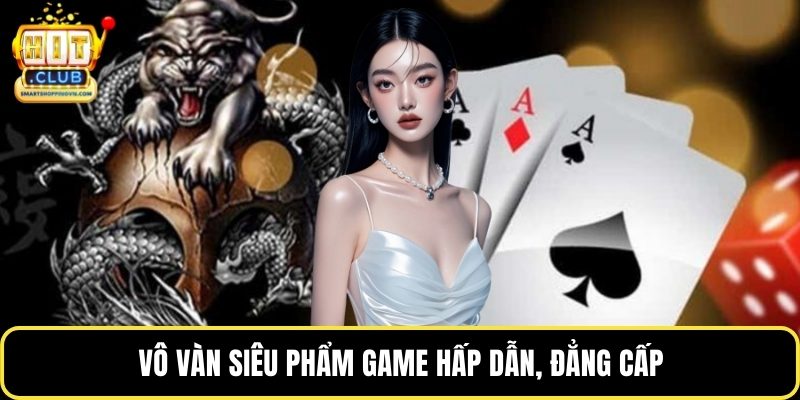 Vô vàn siêu phẩm game hấp dẫn, đẳng cấp